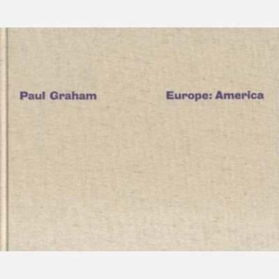 Paul Graham: Europe, America