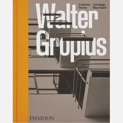 Walter Gropius - An Illustrated Biography