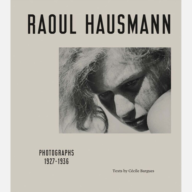Raoul Hausmann: Photographs  1927 - 1936