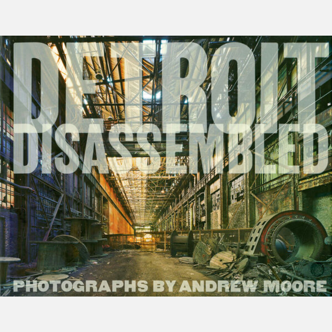 Andrew Moore - Detroit Disassembled