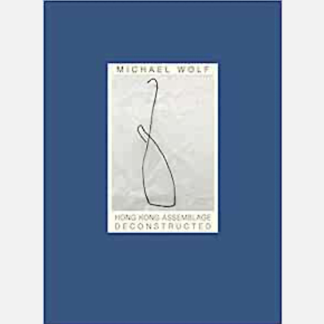 Michael Wolf - Hong Kong Assemblage Deconstructed