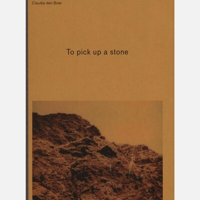 Claudia den Boer - To Pick up a Stone