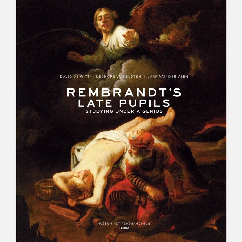Rembrandt’s Late Pupils - Studying under a Genius