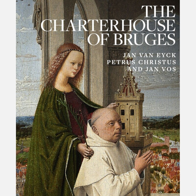 The Charterhouse of Bruges - Jan van Eyck, Petrus Christus and Jan Vos