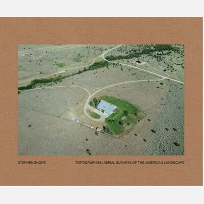 Stephen Shore: Topographies - Aerial Surveys of the American Landscape
