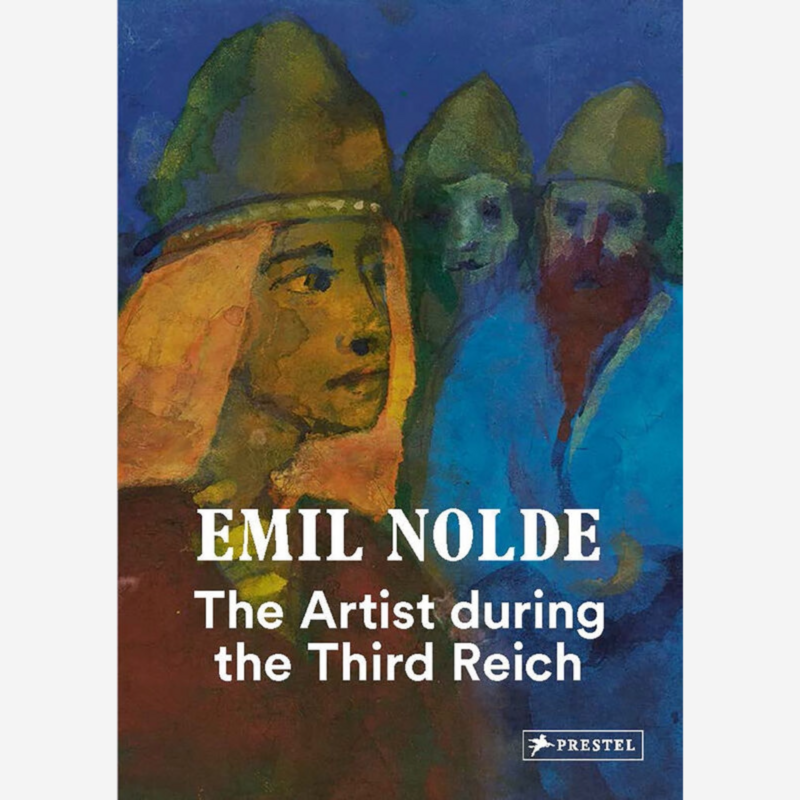 Emil Nolde - The Artist during the Third Reich