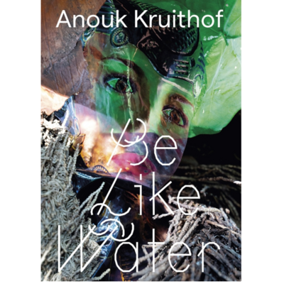 Anouk Kruithof - Be Like Water