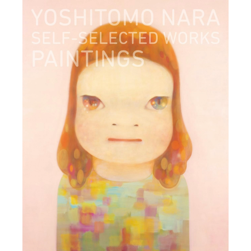 Yoshitomo Nara: Self-Selected Works -  Paintings