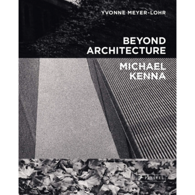Michael Kenna - Beyond Architecture