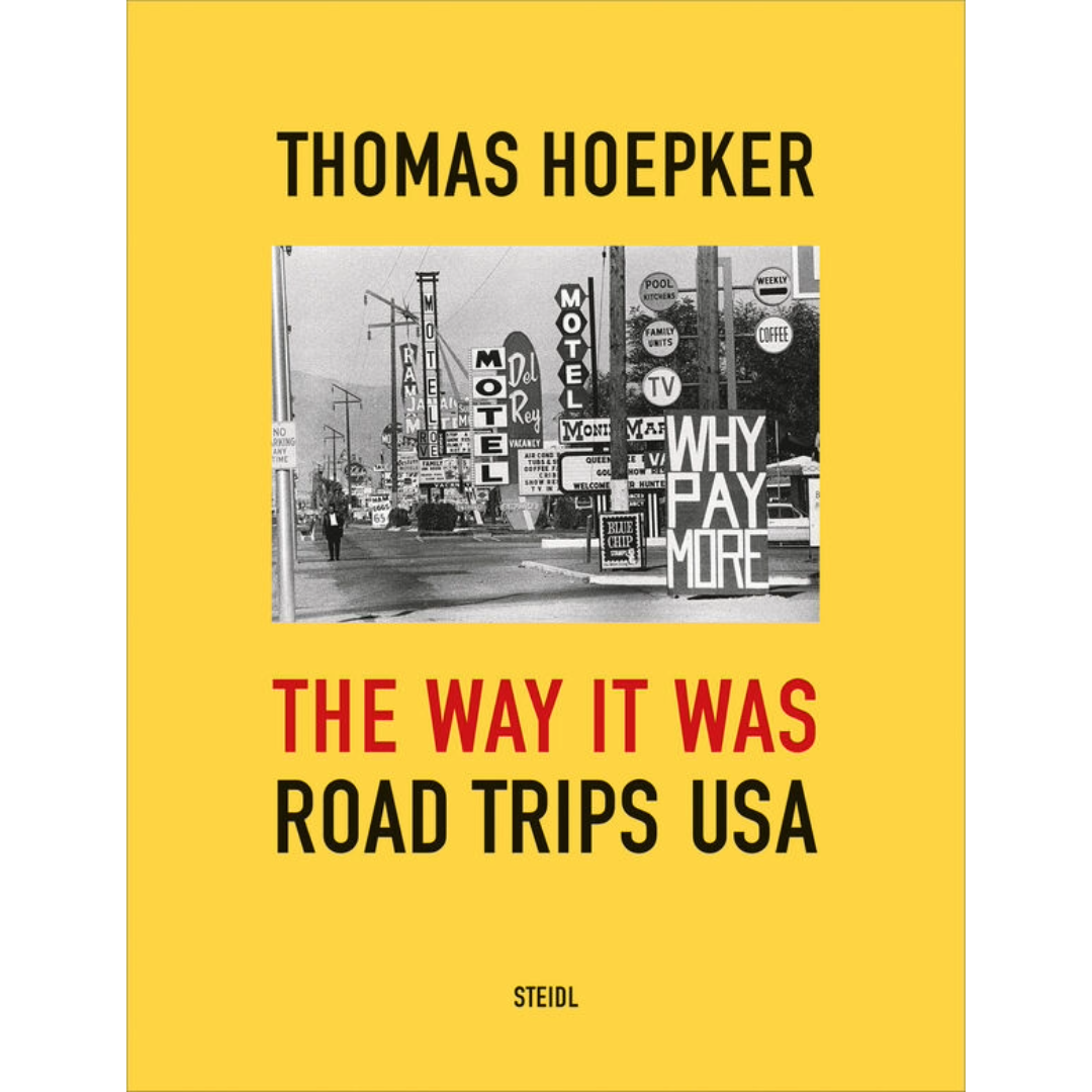 Thomas Hoepker - The Way it was (Road Trips USA)