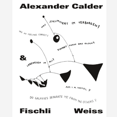 Alexander Calder & Fischli / Weiss