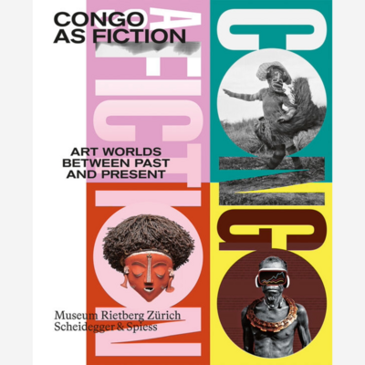 Congo as Fiction - Art Worlds between Past and Present