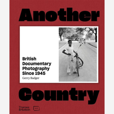 Another Country: British Documentary Photography since 1945