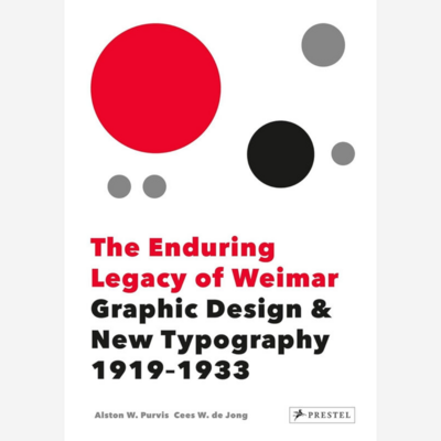 The Enduring Legacy of Weimar: Graphic Design & New Typography 1919-1933