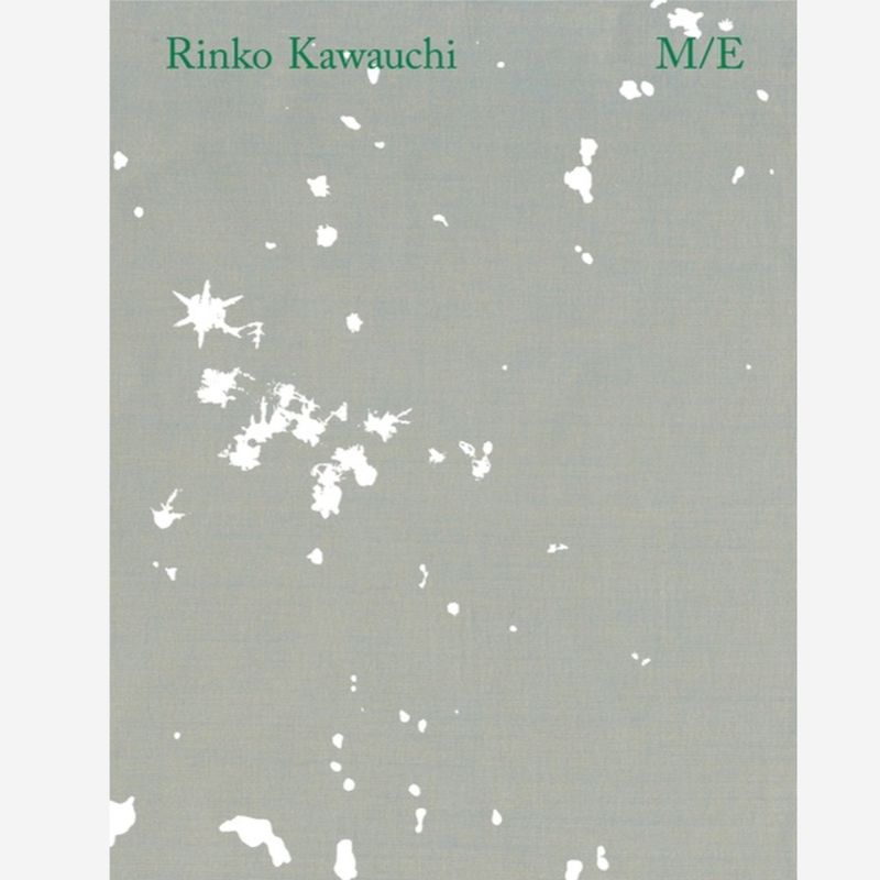 Rinko Kawauchi - M/E Mother/Earth Rinko Kawauchi - M/E Mother/Earth