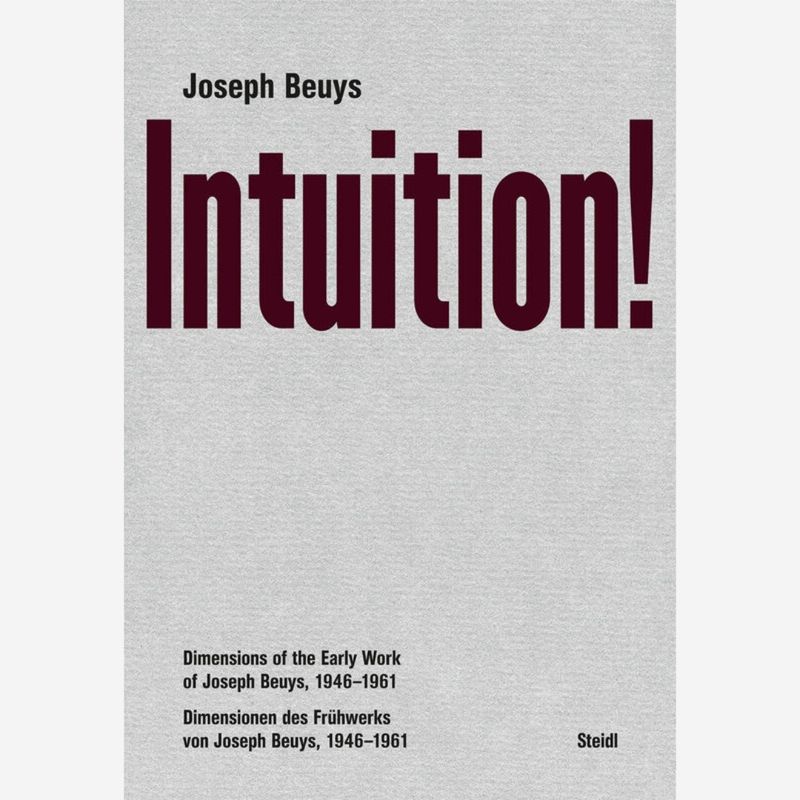 Joseph Beuys - Intuition! dimensions of the early work of Joseph Beuys 1946 – 1981 Joseph Beuys - Intuition! dimensions of the early work of Joseph Beuys 1946 – 1981