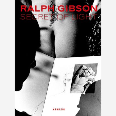 Ralph Gibson - Secret of Light Ralph Gibson - Secret of Light