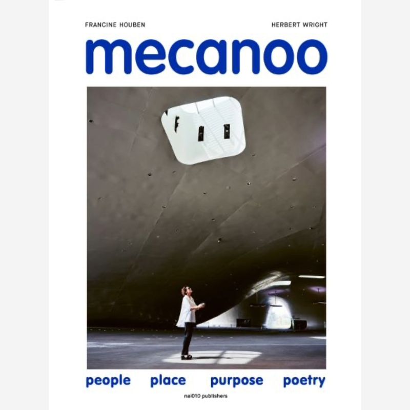 Mecanoo - people, place, purpose, poetry Mecanoo - people, place, purpose, poetry