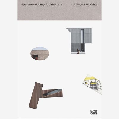 Sparano + Mooney Architecture - a Way of Working Sparano + Mooney Architecture - a Way of Working