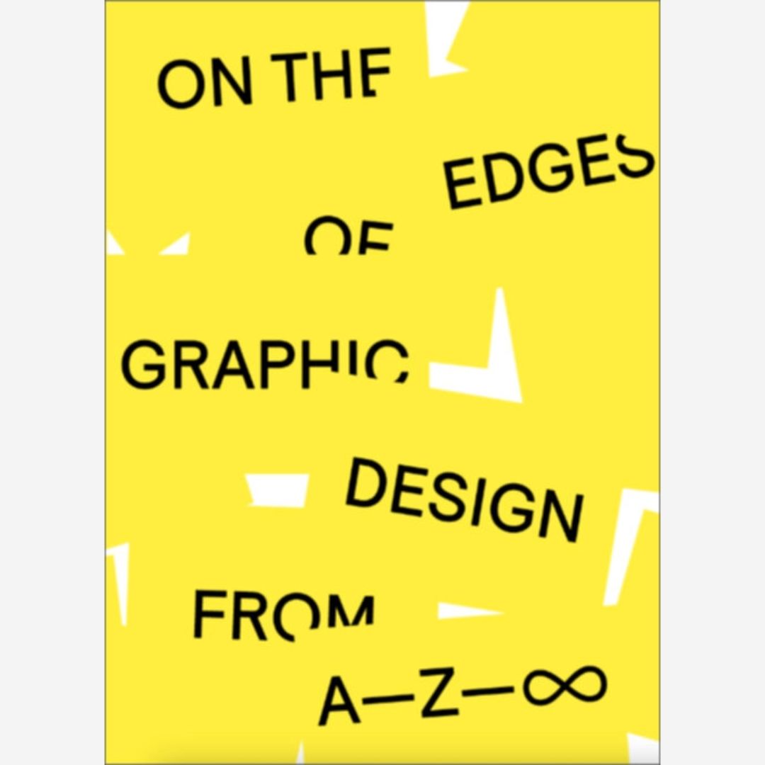 On the Edges of Graphic Design from A—Z—∞