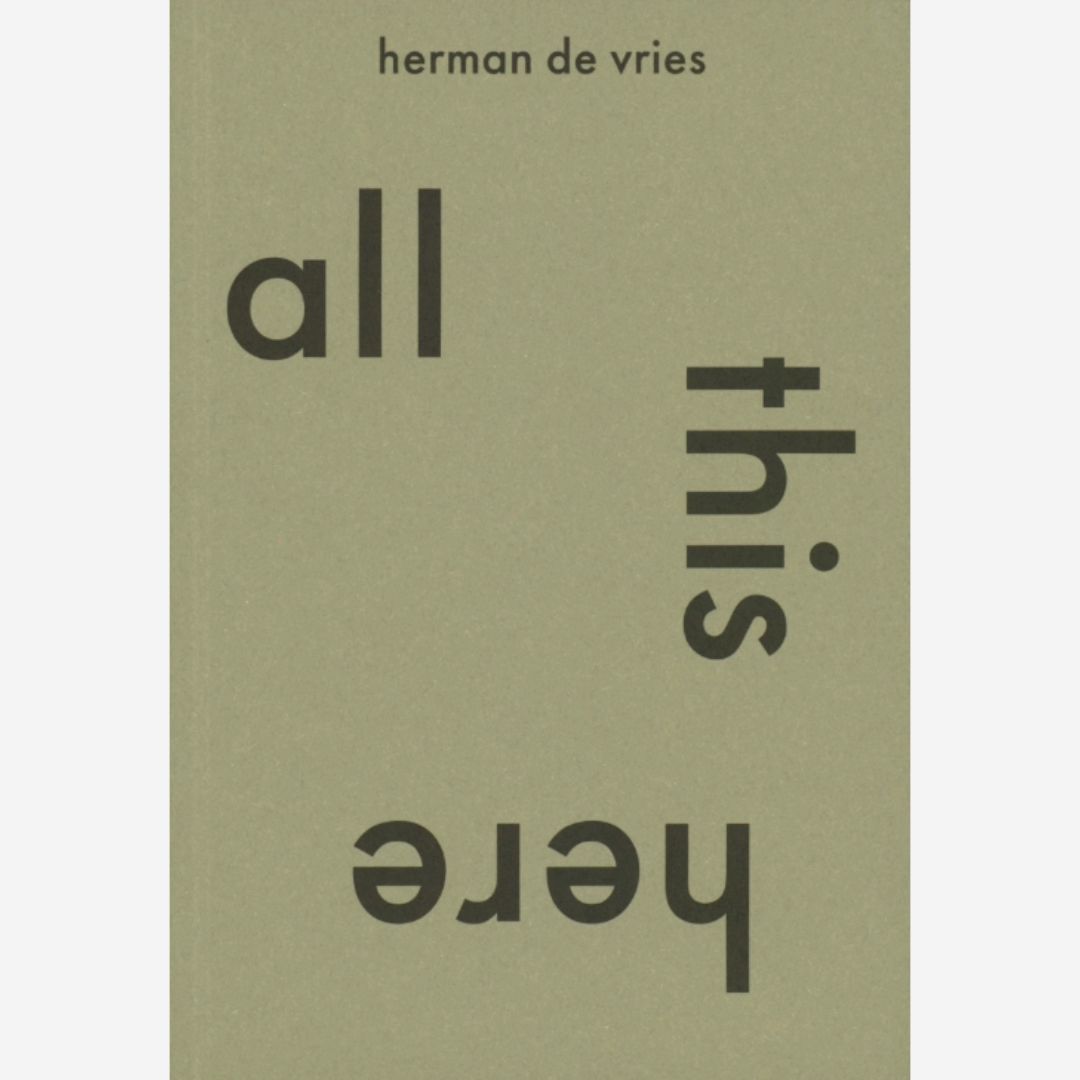 herman de vries - all this here (pioneer between science, nature and art)