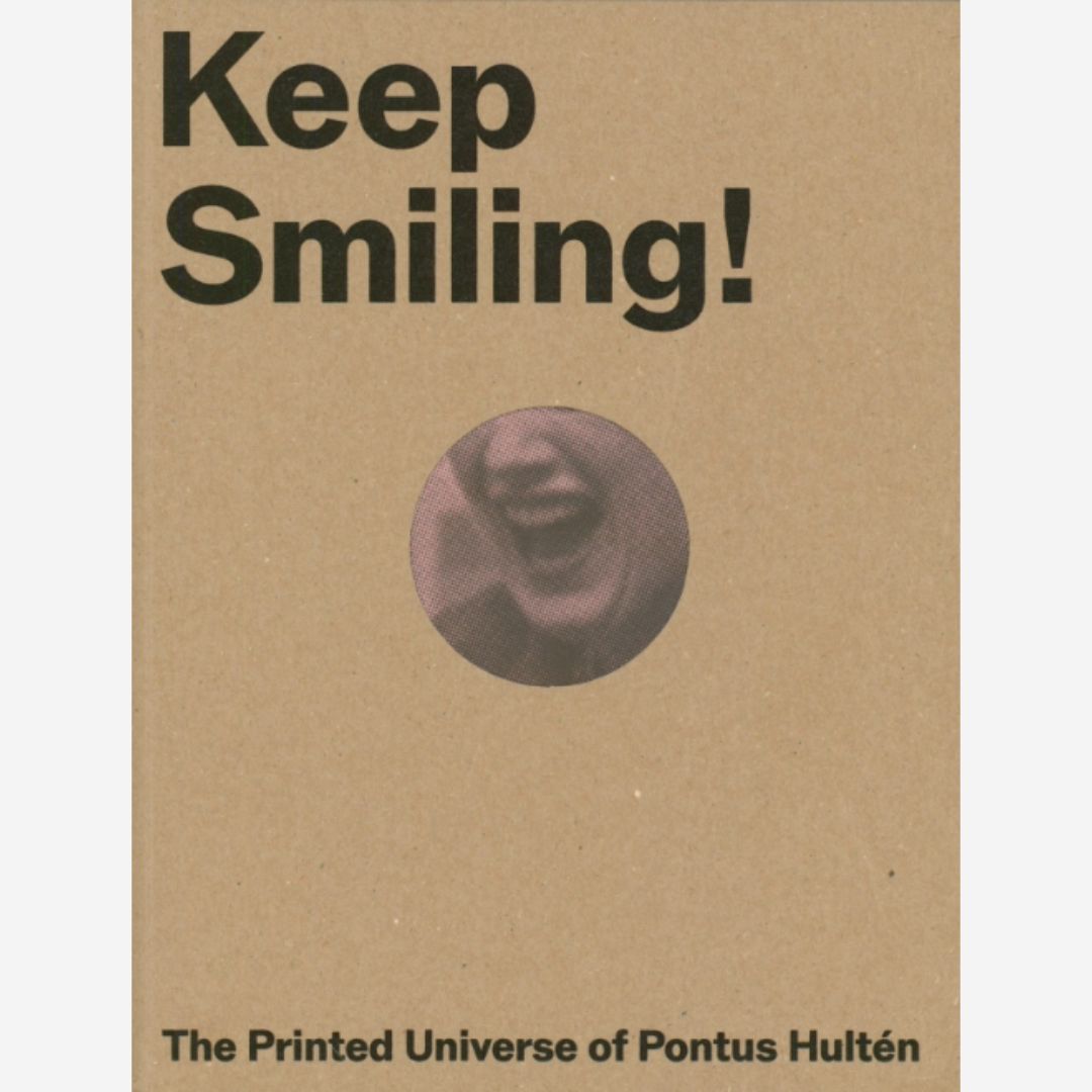 Keep Smiling! The Printed Universe of Pontus Hultén
