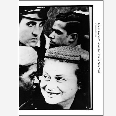 William Klein -Life is Good & Good for You in New York