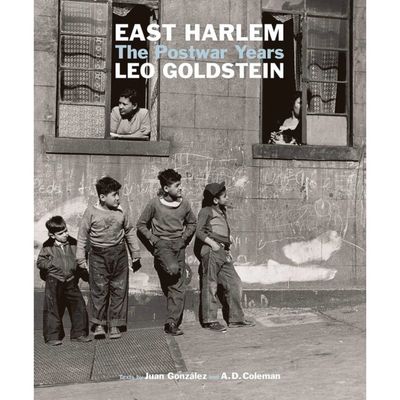 Leo Goldstein - East Harlem, The Postwar Years Leo Goldstein - East Harlem, The Postwar Years