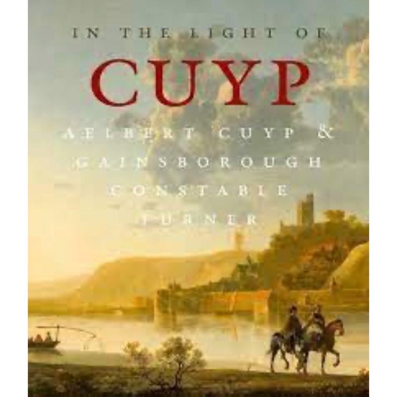 In the Light of Cuyp: Aelbert Cuyp & Gainsborough - Constable - Turner