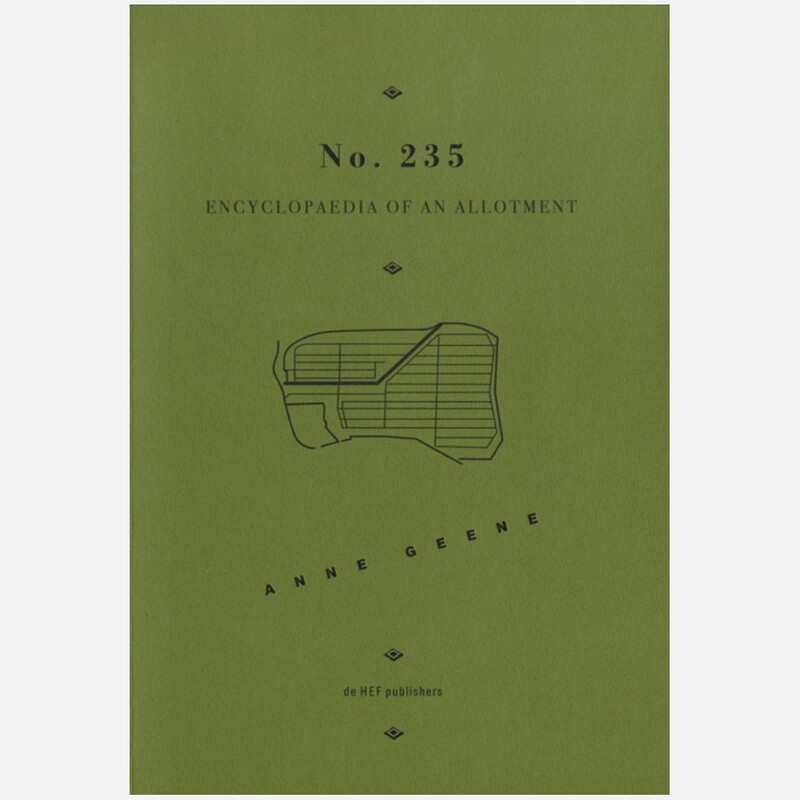 Anne Geene: No 235 Encyclopaedia of an Allotment