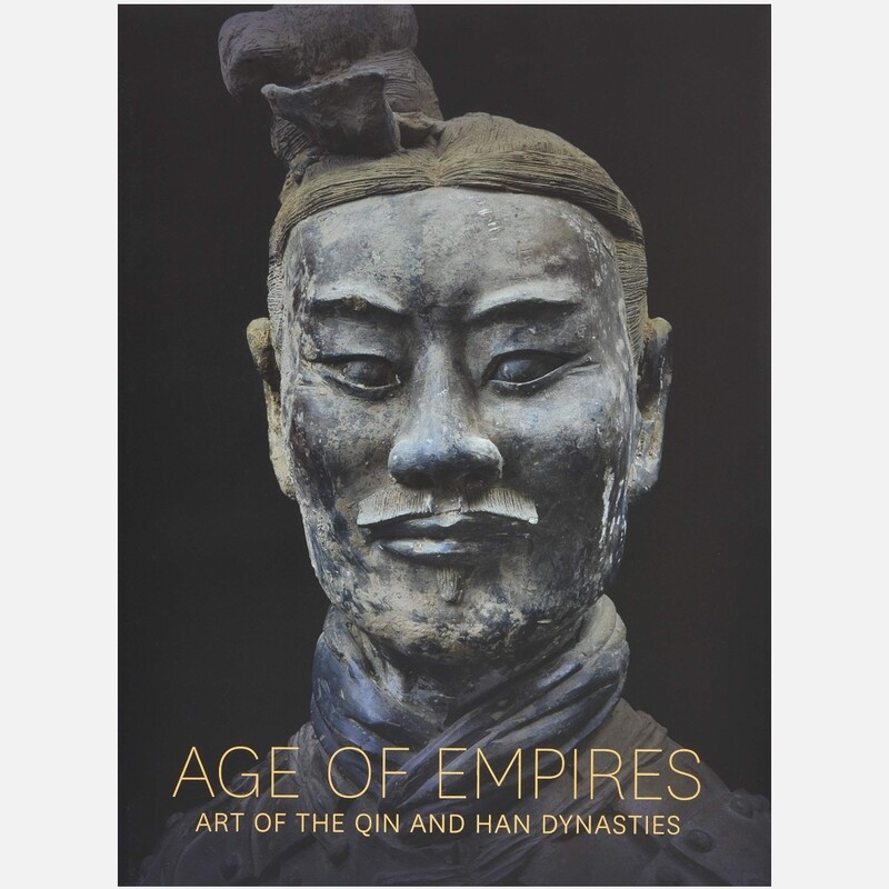 Age of Empires - Art of the Qin and Han Dynasties Age of Empires - Art of the Qin and Han Dynasties