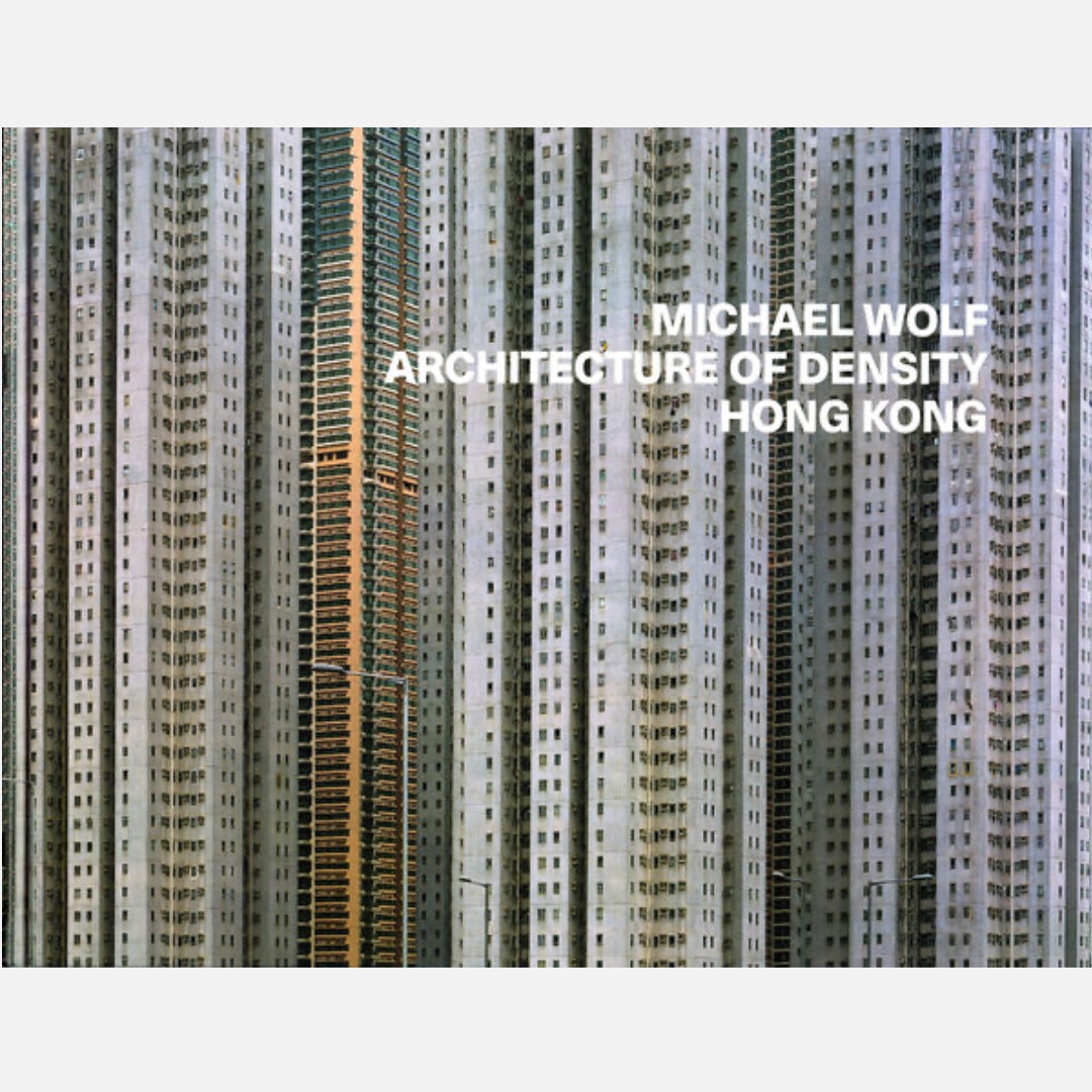 Michael Wolf - Architecture of Density Michael Wolf - Architecture of Density