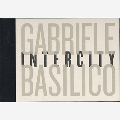 Gabriele Basilico - Intercity Gabriele Basilico - Intercity