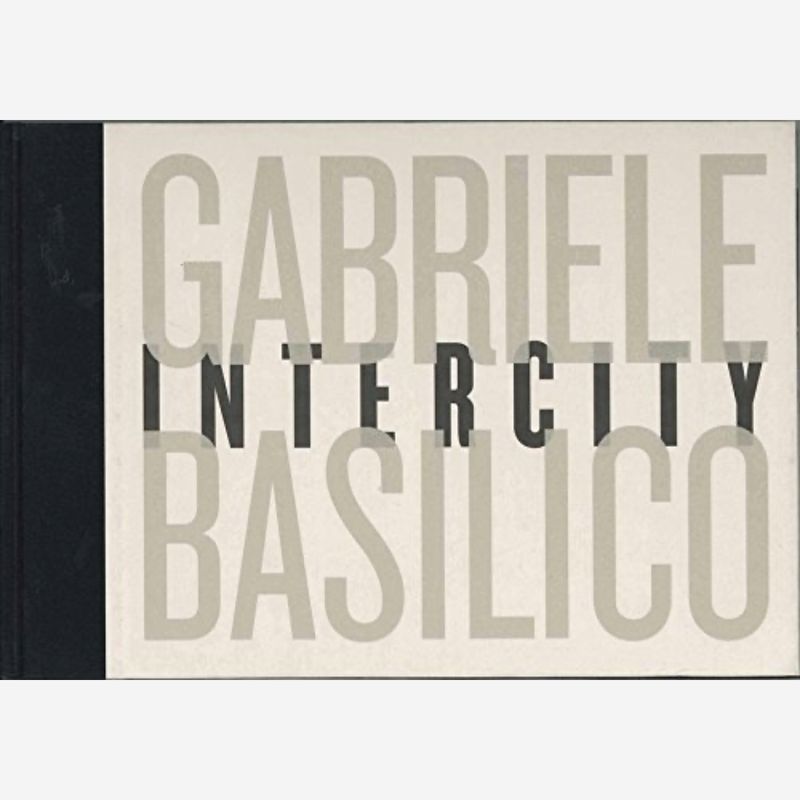 Gabriele Basilico - Intercity Gabriele Basilico - Intercity