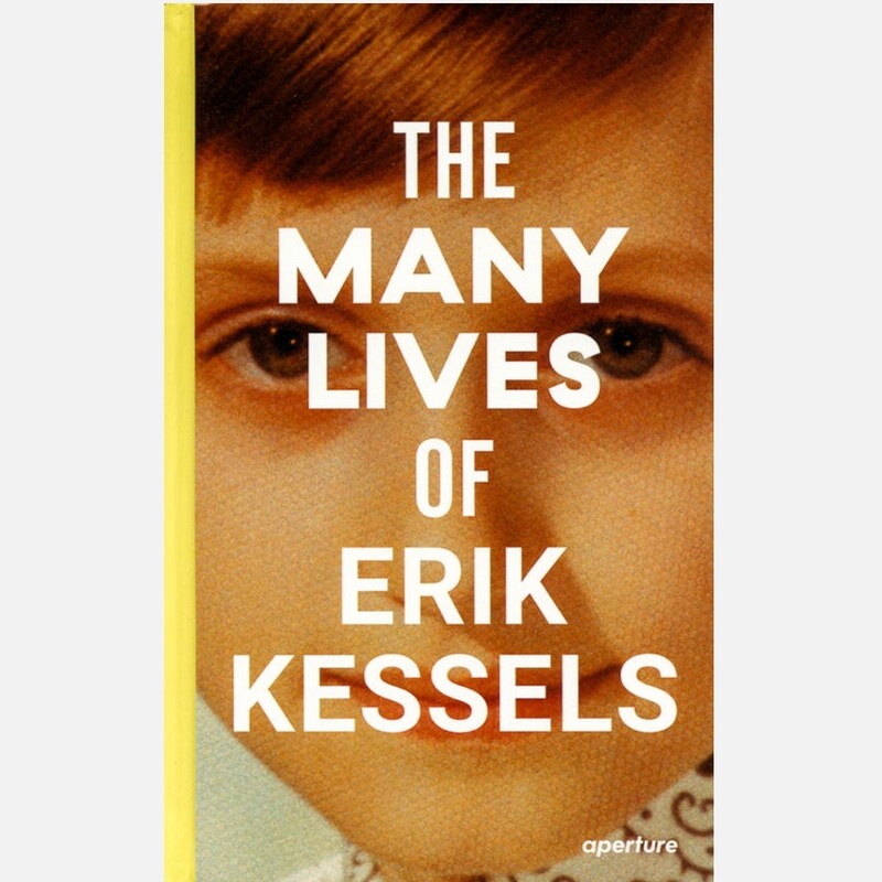 Erik Kessels - The Many Lives of Erik Kessels Erik Kessels - The Many Lives of Erik Kessels