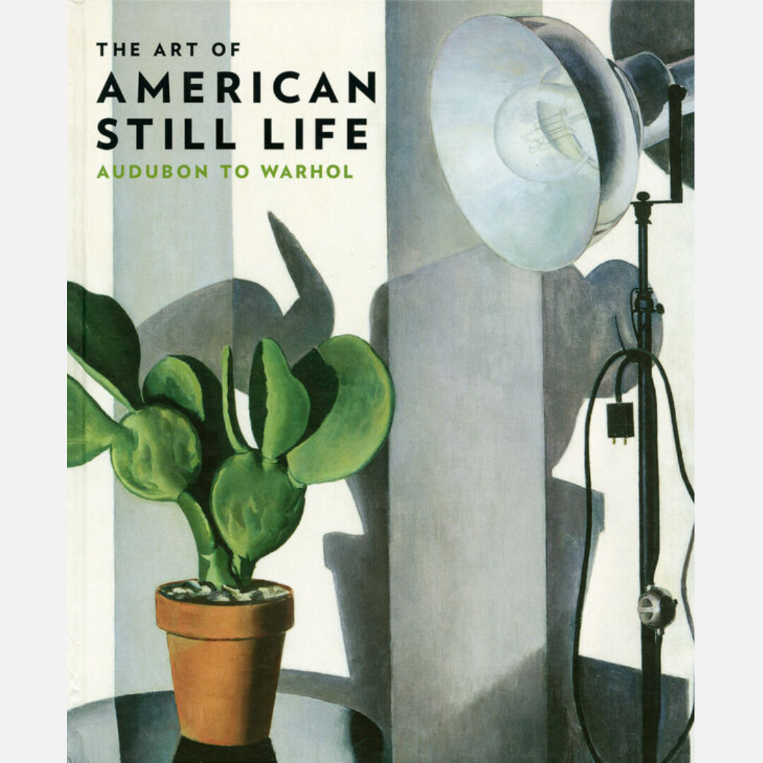 The Art of American Still Life - Audubon to Warhol The Art of American Still Life - Audubon to Warhol