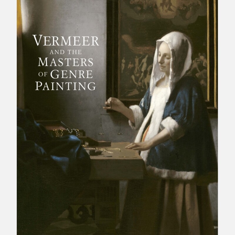 Vermeer and the Masters of Genre Painting - Inspiration and Rivalry Vermeer and the Masters of Genre Painting - Inspiration and Rivalry