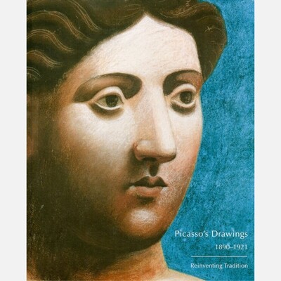 Picasso's Drawings 1890-1921: Reinventing Tradition Picasso's Drawings 1890-1921: Reinventing Tradition
