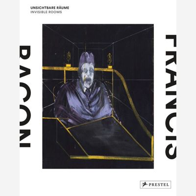 Francis Bacon - Invisible Rooms / Unsichtbare Raume Francis Bacon - Invisible Rooms / Unsichtbare Raume