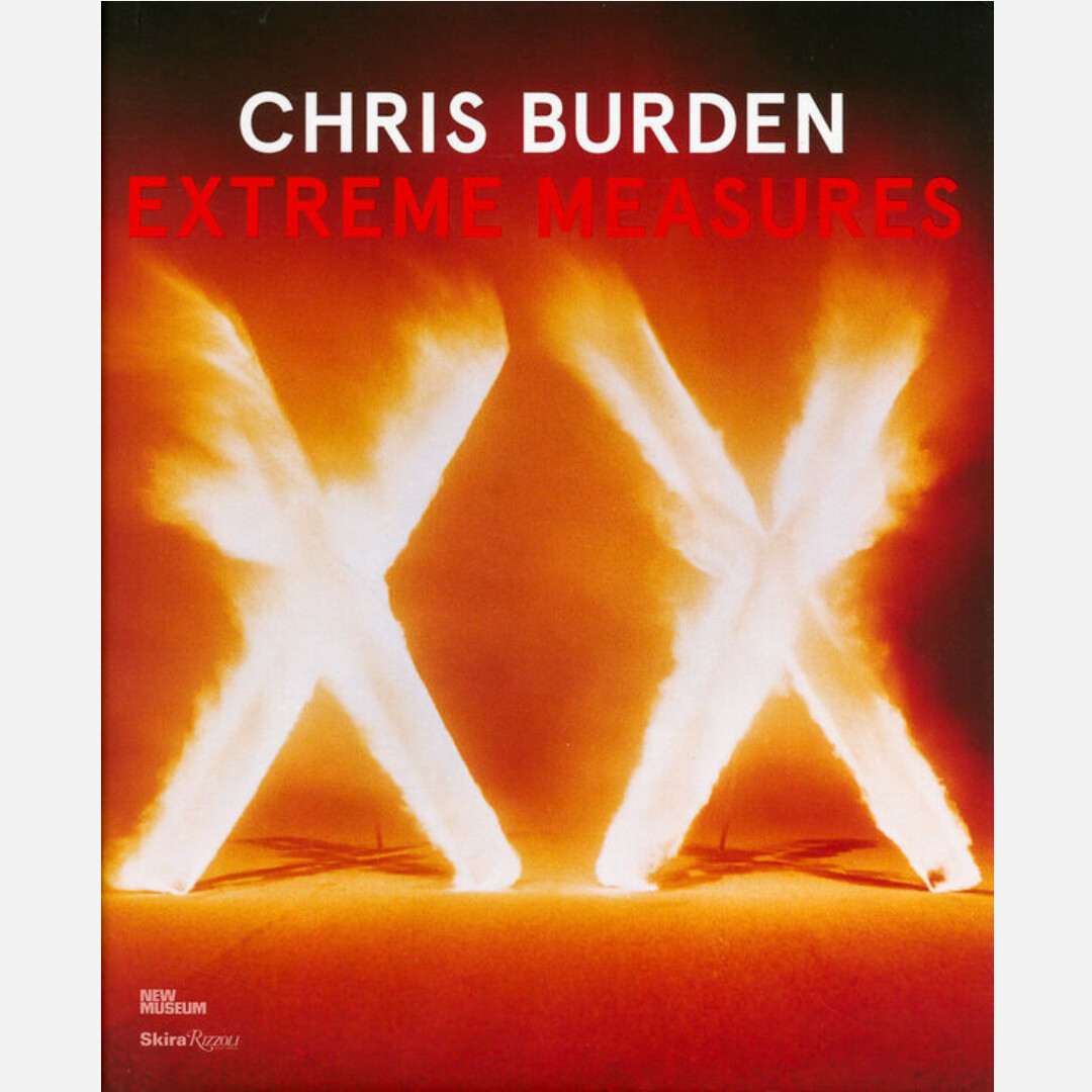Chris Burden - Extreme Measures Chris Burden - Extreme Measures