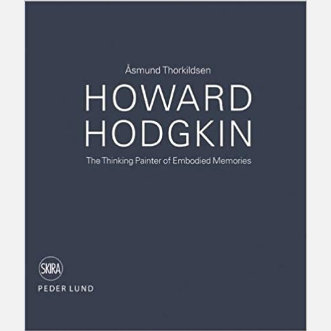 Howard Hodgkin - Thinking Painter of Embodied Memories Howard Hodgkin - Thinking Painter of Embodied Memories