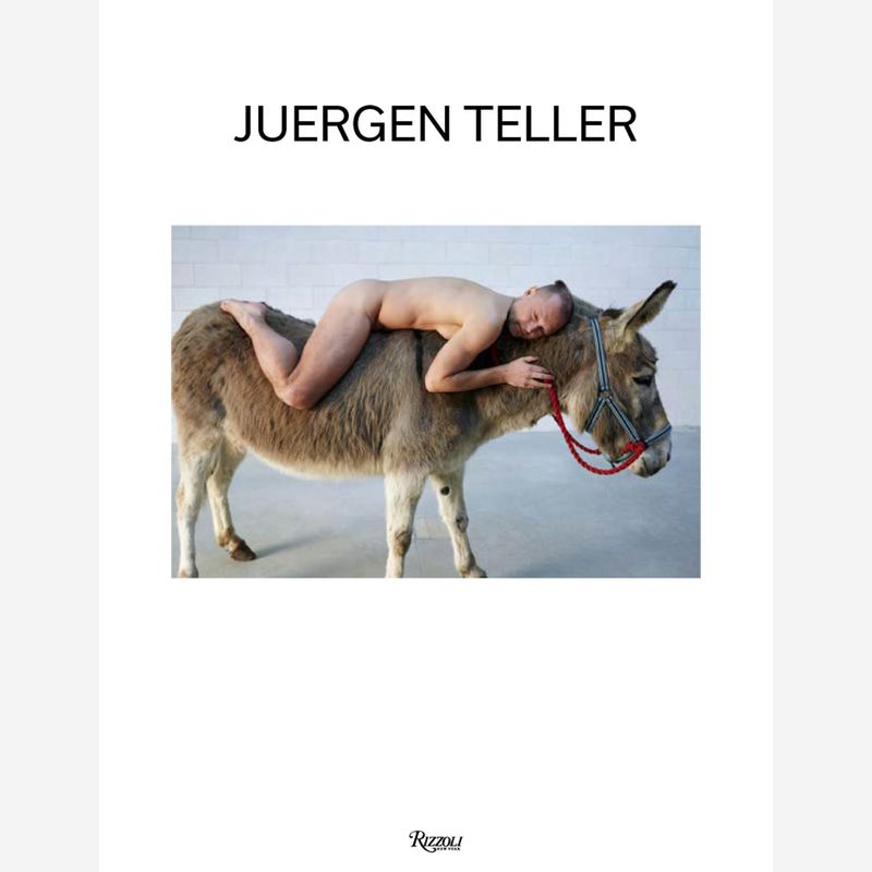 Juergen Teller - The Donkey Man and Other Strange Tales Juergen Teller - The Donkey Man and Other Strange Tales