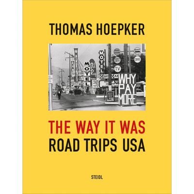Thomas Hoepker - The Way it was (Road Trips USA)