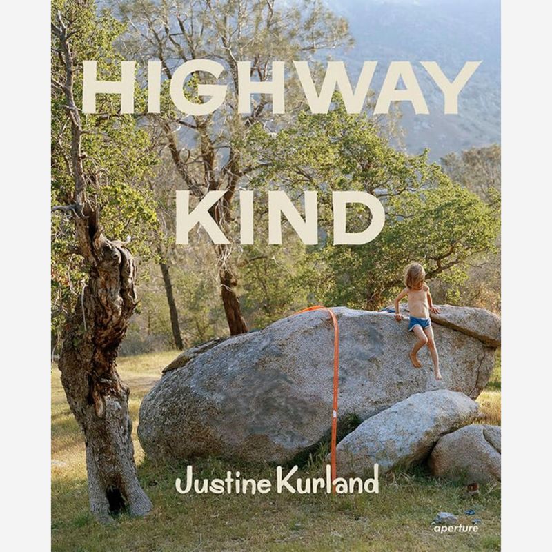 Justine Kurland - Highway Kind Justine Kurland - Highway Kind