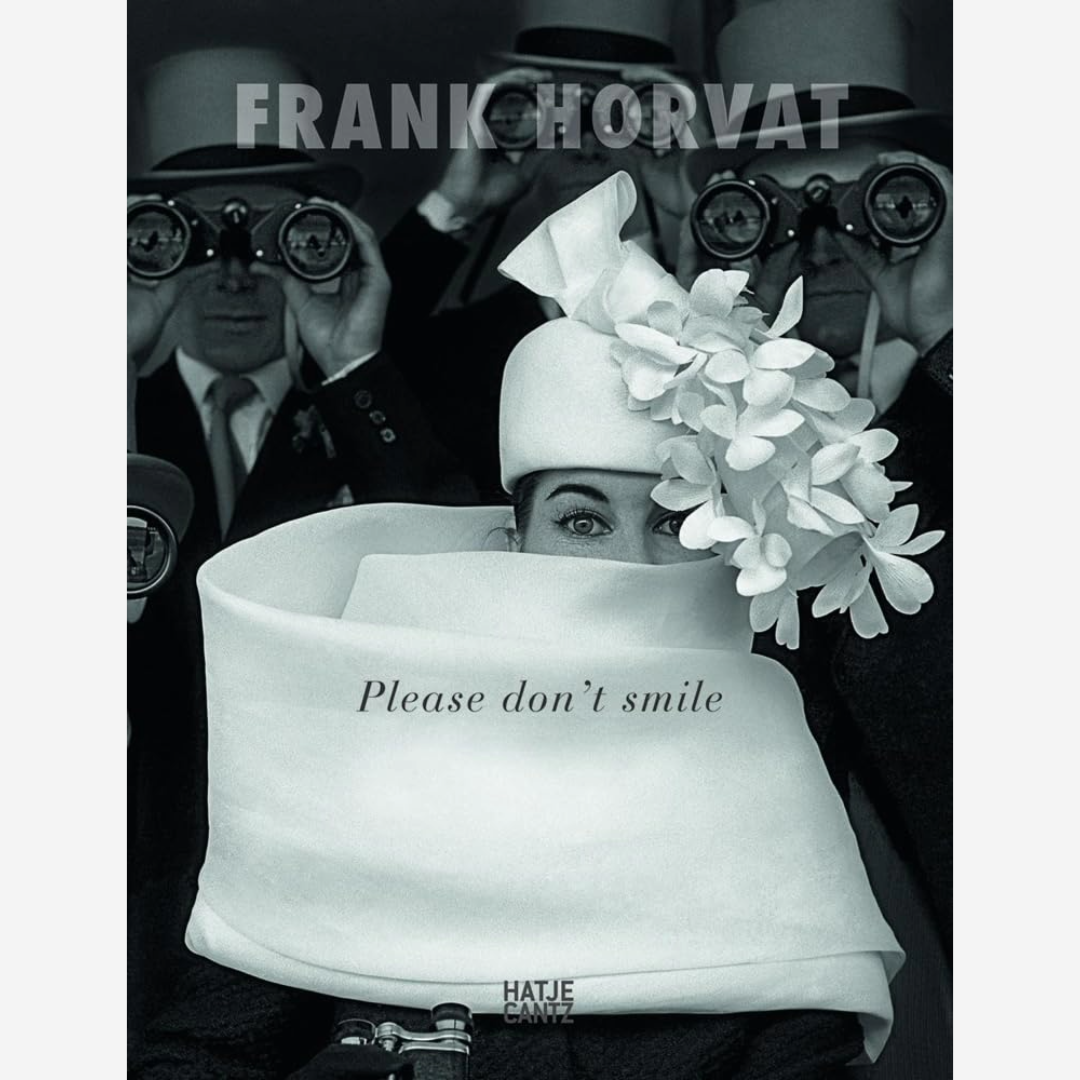 Frank Horvat - Please Don’t Smile