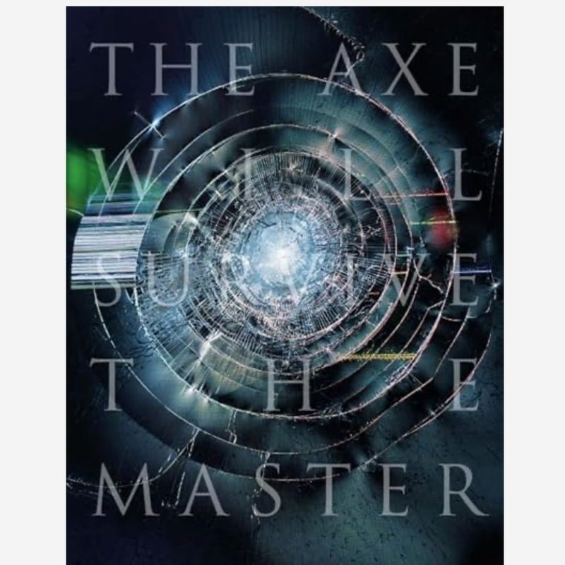 Matthew Connors: The Axe Will Survive the Master (signed edition)