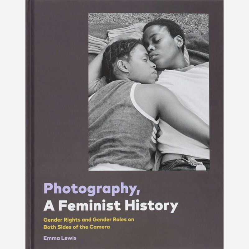 Photography, A Feminist History: Gender Rights and Gender Roles on Both Sides of the Camera