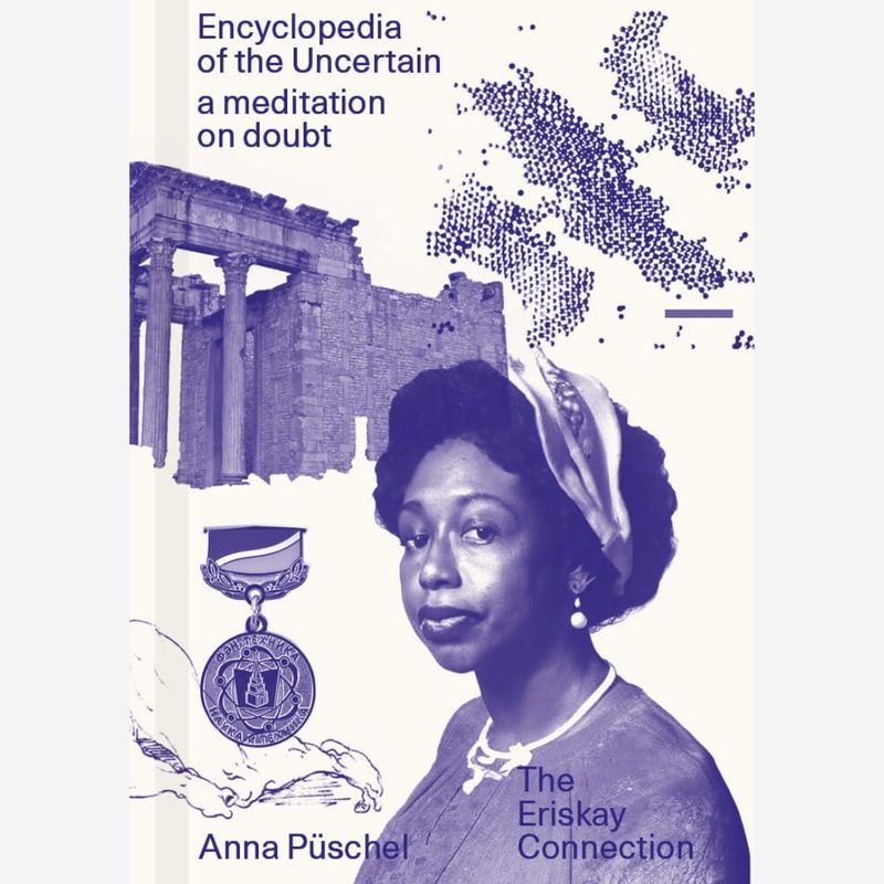 ​Anna Püschel: Encyclopedia of the Uncertain - A Meditation of Doubt