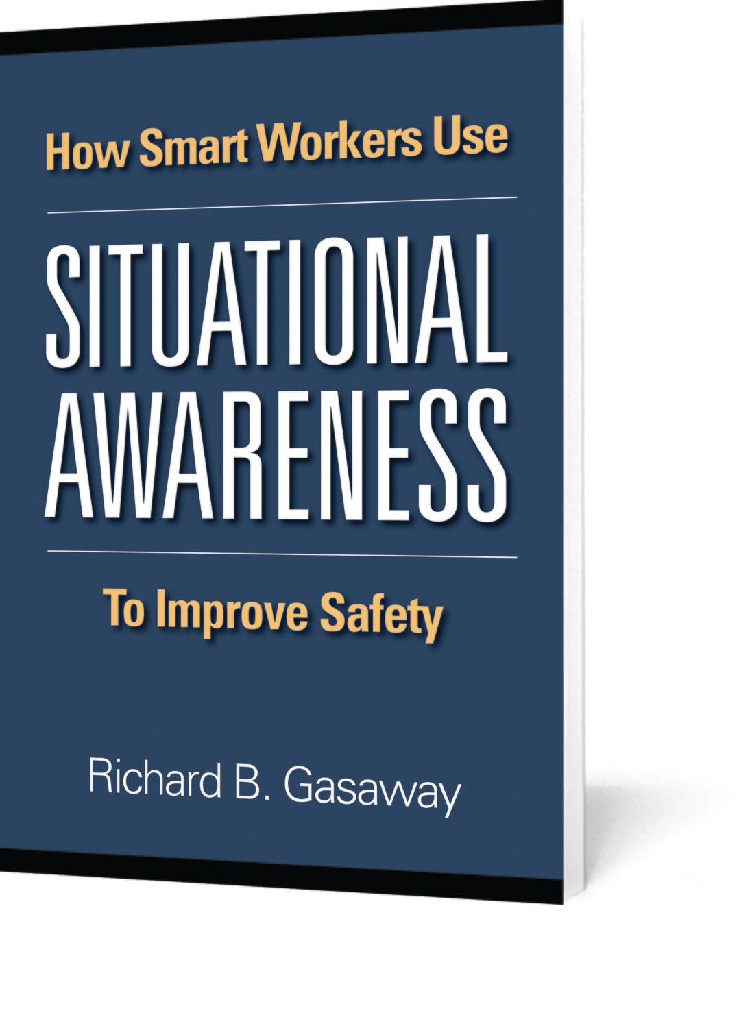How Smart Workers Use Situational Awareness to Improve Safety - Hardback