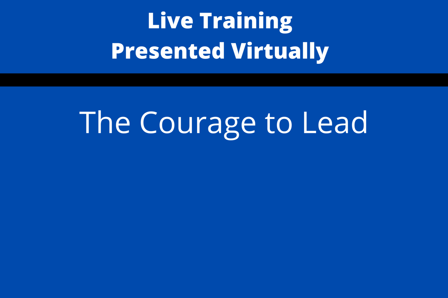 The Courage to Lead
